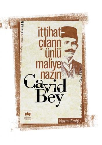 İttihatçıların Ünlü Maliye Nazırı Cavid Bey | Kitap Ambarı