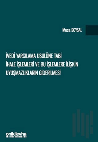 İvedi Yargılama Usulüne Tabi İhale İşlemleri ve Bu İşlemlere İlişkin Uyuşmazlıkların Giderilmesi