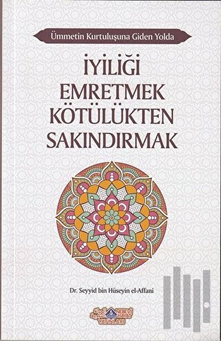 İyiliği Emretmek Kötülükten Sakındırmak - Ümmetin Kurtuluşuna Giden Yo