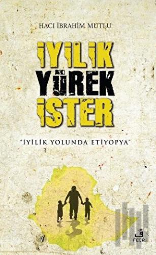 İyilik Yürek İster (Ciltli)