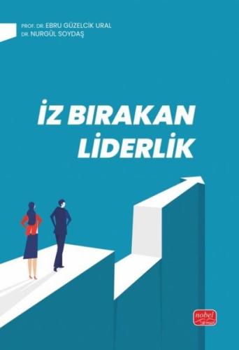 İz Bırakan Liderlik - Kuram ve Uygulamada Liderlik Liderlik İletişim B