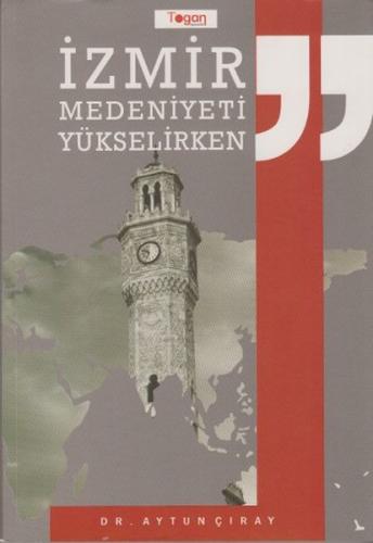 İzmir Medeniyeti Yükselirken