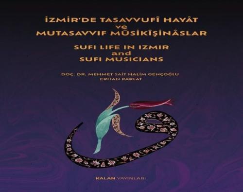 İzmir'de Tasavvufi Hayat ve Mutasavvıf Musikişinaslar - Sufi Life in İzmir and Sufi Musicians (Ciltli)