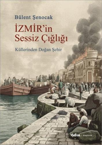 İzmir'in Sessiz Çığlığı - Küllerinden Doğan Şehir