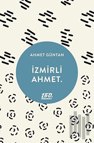 İzmirli Ahmet.