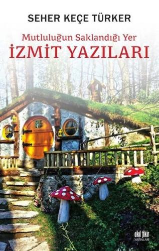Mutluluğun Saklandığı Yer İzmit Yazıları | Kitap Ambarı