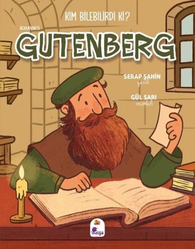 Johannes Gutenberg - Kim Bilebilirdi ki? | Kitap Ambarı