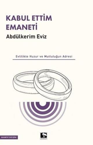 Kabul Ettim Emaneti - Evlilikte Huzur ve Mutluluğun Adresi