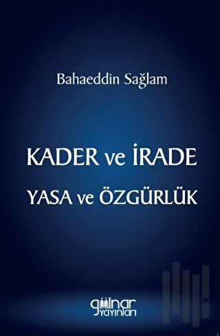 Kader ve İrade Yasa ve Özgürlük