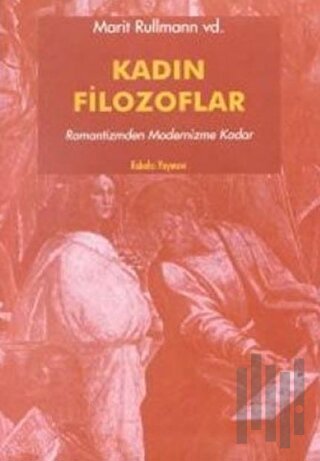 Kadın Filozoflar 2 Romantizmden Modernizme Kadar