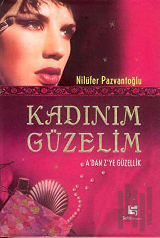 Kadınım Güzelim A’dan Z’ye Güzellik