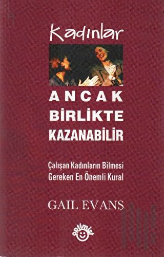 Kadınlar Ancak Birlikte Kazanabilir Çalışan Kadınların Bilmesi Gereken En Önemli Kural