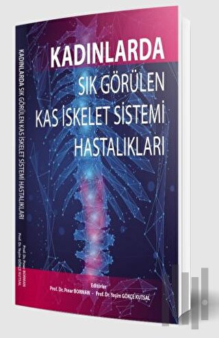 Kadınlarda Sık Görülen Kas İskelet Sistemi Hastalıkları