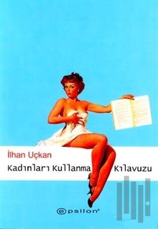 Kadınları Kullanma Kılavuzu