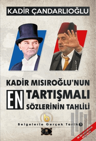 Kadir Mısıroğlu'nun En Tartışmalı Sözlerinin Tahlili - Belgelerle Gerçek Tarih 1