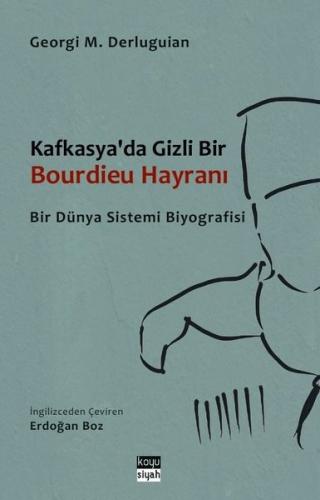 Kafkasya'da Gizli Bir Bourdieu Hayranı - Bir Dünya Sistemi Biyografisi