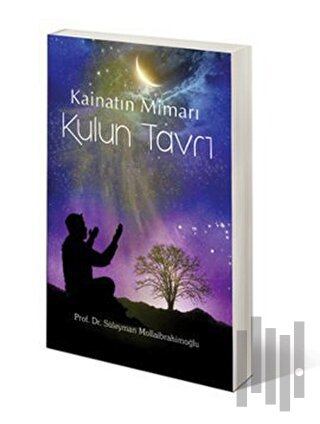 Kainatın Mimarı Kulun Tavrı