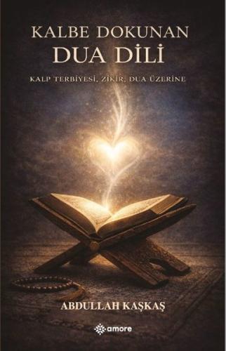 Kalbe Dokunan Dua Dili - Kalp Terbiyesi, Zikir, Dua Üzerine