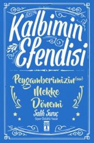 Kalbimin Efendisi - Peygamberimizin Mekke Dönemi | Kitap Ambarı
