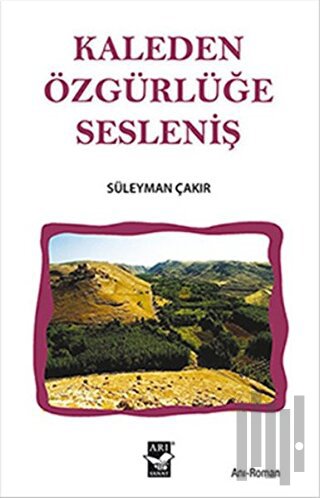 Kaleden Özgürlüğe Sesleniş