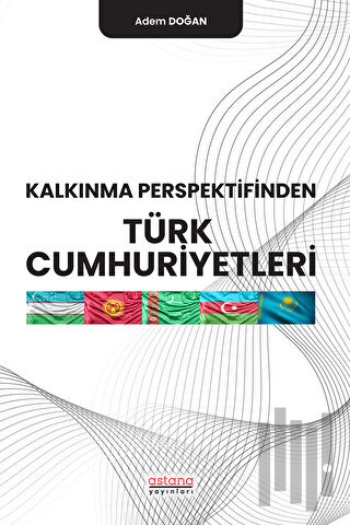 Kalkınma Perspektifinden Türk Cumhuriyetleri