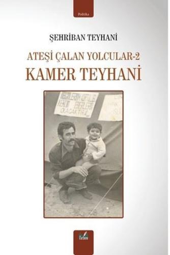 Kamer Teyhani - Ateşi Çalan Yolcular 2