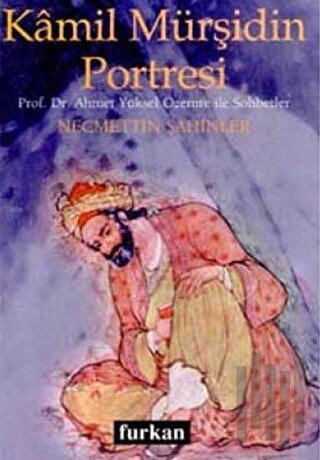 Kamil Mürşidin Portresi Prof. Dr. Ahmet Yüksel Özemre ile Sohbetler | 