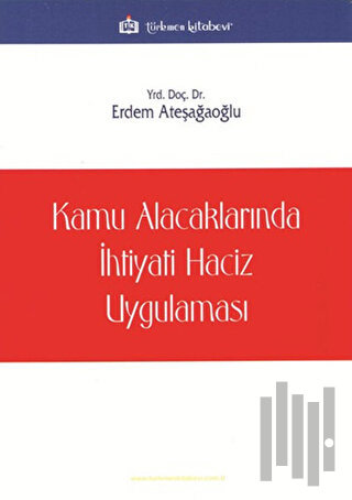 Kamu Alacaklarında İhtiyati Haciz Uygulaması