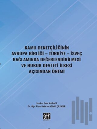 Kamu Denetçiliğinin Avrupa Birliği - Türkiye - İsveç Bağlamında Değerlendirilmesi ve Hukuk Devleti İlkesi Açısından Önemi