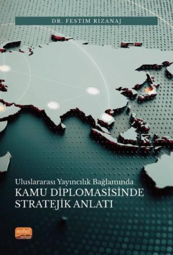 Kamu Diplomasisinde Stratejik Anlatı - Uluslararası Yayıncılık Bağlamında