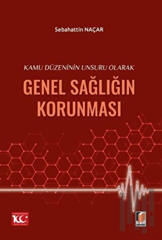 Kamu Düzeninin Unsuru Olarak Genel Sağlığın Korunması