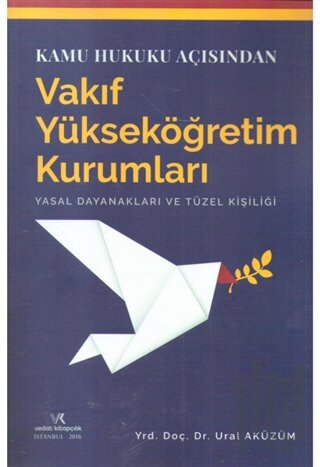 Kamu Hukuku Açısından Vakıf Yüksek Öğretim Kurumları Yasal Dayanakları ve Tüzel Kişiliği