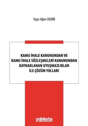 Kamu İhale Kanunundan ve Kamu İhale Sözleşmeleri Kanunundan Kaynaklanan Uyuşmazlıklar ile Çözüm Yolları