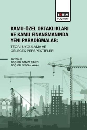 Kamu - Özel Ortaklıkları ve Kamu Finansmanında Yeni Paradigmalar: Teor