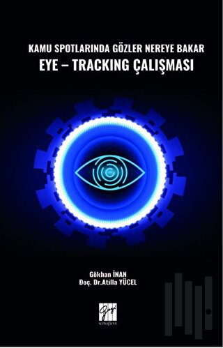 Kamu Spotlarında Gözler Nereye Bakar Eye-Tracking Çalışması