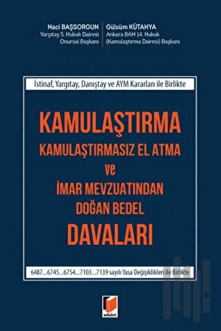 Kamulaştırma Kamulaştırmasız El Atma ve İmar Mevzuatından Doğan Bedel Davaları (Ciltli)
