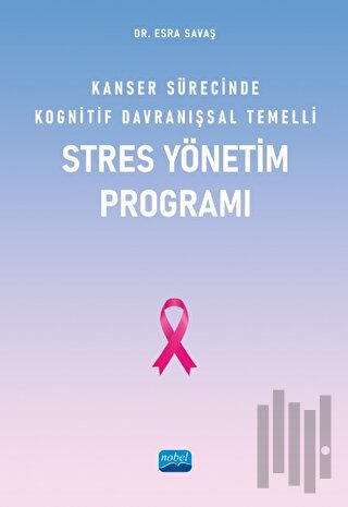Kanser Sürecinde Kognitif Davranışsal Temelli Stres Yönetim Programı