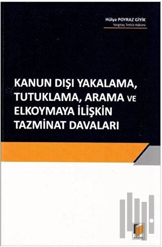 Kanun Dışı Yakalama, Tutuklama, Arama ve Elkoymaya İlişkin Tazminat Davaları