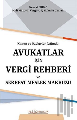 Kanun ve Özelgeler Işığında Avukatlar İçin Vergi Rehberi ve Serbest Meslek Makbuzu