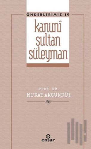 Kanuni Sultan Süleyman (Önderlerimiz - 19)