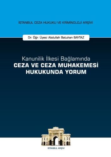 Kanunilik İlkesi Bağlamında Ceza ve Ceza Muhakemesi Hukukunda Yorum (Ciltli)