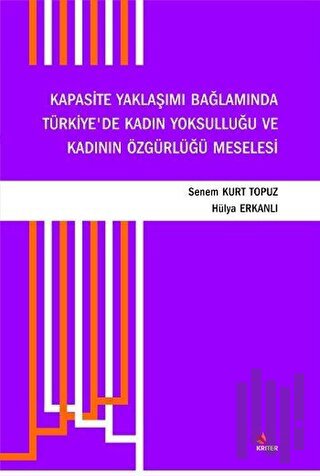 Kapasite Yaklaşımı Bağlamında Türkiye'de Kadın Yoksulluğu ve Kadının Özgürlüğü Meselesi