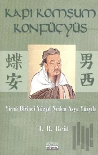 Kapı Komşum Konfüçyüs Yirmi Birinci Yüzyıl Neden Asya Yüzyılı