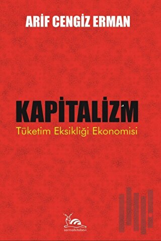Kapitalizm - Tüketim Eksikliği Ekonomisi