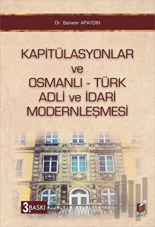 Kapitülasyonlar ve Osmanlı - Türk Adli ve İdari Modernleşmesi | Kitap 