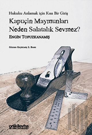 Kapuçin Maymunları Neden Salatalık Sevmez? - Hukuku Anlamak için Kısa Bir Giriş