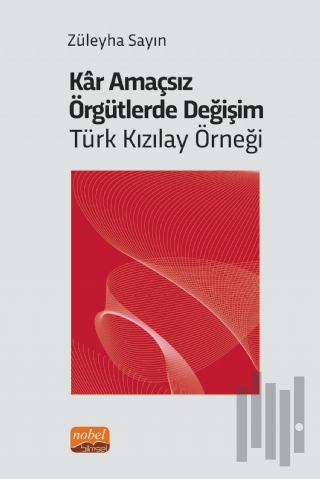 Kar Amaçsız Örgütlerde Değişim: Türk Kızılay Örneği