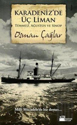 Karadeniz’de Üç Liman Temmuz, Ağustos ve Sinop