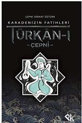 Karadenizin Fatihleri Türkan-ı Çepni | Kitap Ambarı
