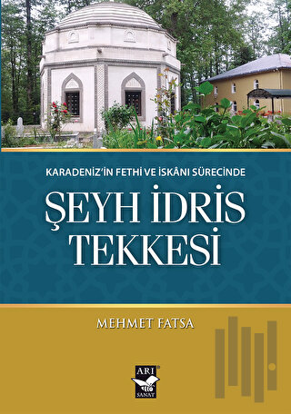 Karadeniz'in Fethi ve İskanı Sürecinde Şeyh İdris Tekkesi